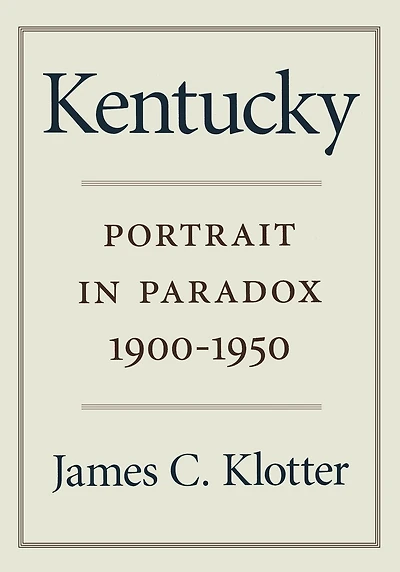 Kentucky: Portrait in Paradox, 1900-1950