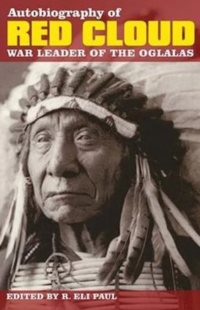Autobiography of Red Cloud: War Leader of the Oglalas