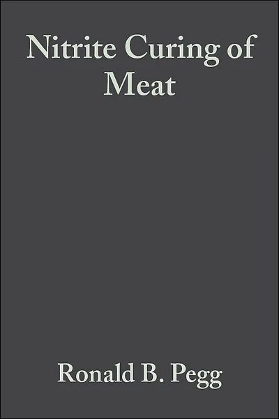 Nitrite Curing of Meat: The N-Nitrosamine Problem and Nitrite Alternatives