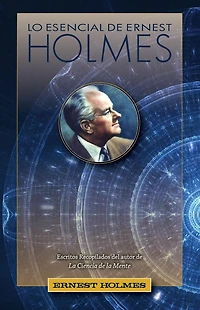 Lo Esencial de Ernest Holmes