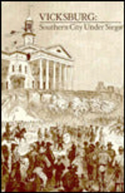 Vicksburg, Southern City Under Siege: William Lovelace Foster's Letter Describing the Defense and Surrender of the Confederate Fortress on the Mississippi