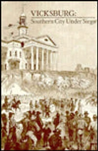 Vicksburg, Southern City Under Siege: William Lovelace Foster's Letter Describing the Defense and Surrender of the Confederate Fortress on the Mississippi