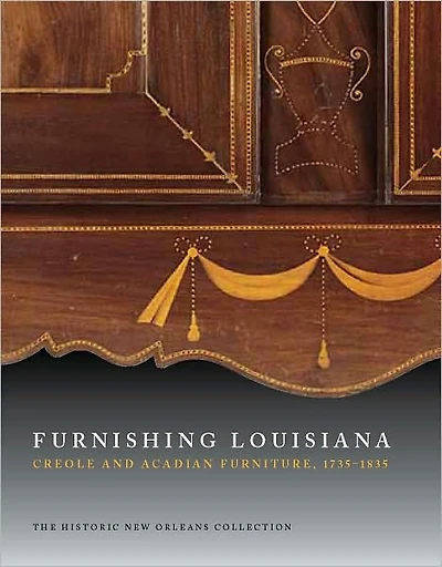 Furnishing Louisiana: Creole and Acadian Furniture, 1735-1835