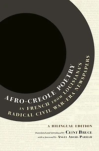 Afro-Creole Poetry in French from Louisiana's Radical Civil War-Era Newspapers: A Bilingual Edition
