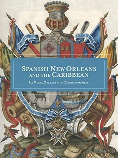 Spanish New Orleans and the Caribbean / La Nueva Orleans y la Caribe españoles