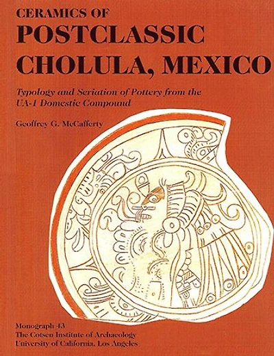 Ceramics of Postclassic Cholula, Mexico: Typology and Seriation of Pottery from the UA-1 Domestic Compound