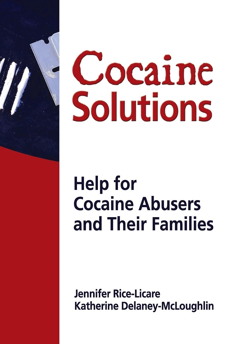 Cocaine Solutions: Help for Abusers and Their Families