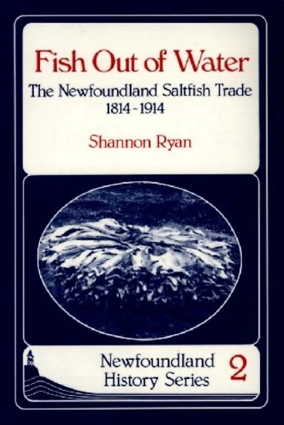 Fish Out of Water: The Newfoundland Saltfish Trade 1814-1914