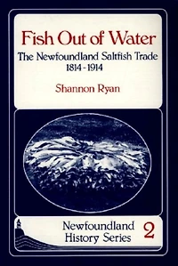 Fish Out of Water: The Newfoundland Saltfish Trade 1814-1914