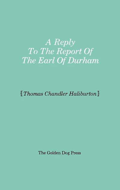 Reply to the Report of the Earl of Durham