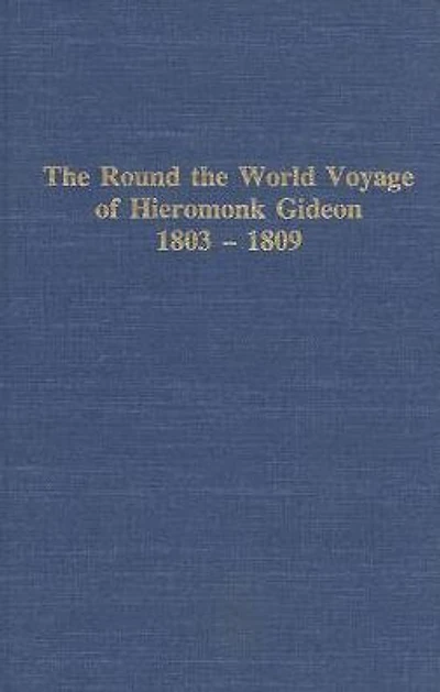 Round the World Voyage of Hieromonk Gideon 1803-1809