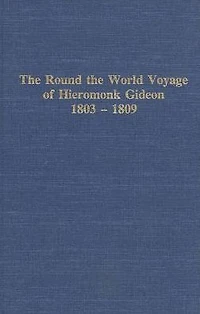 Round the World Voyage of Hieromonk Gideon 1803-1809