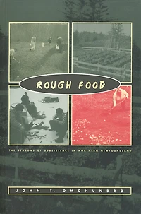 Rough Food: The Seasons of Subsistence in Northern Newfoundland