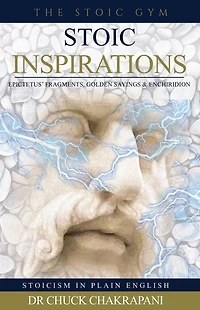 Stoic Inspirations: Epictetus' Fragments, Golden Sayings & Enchiridion