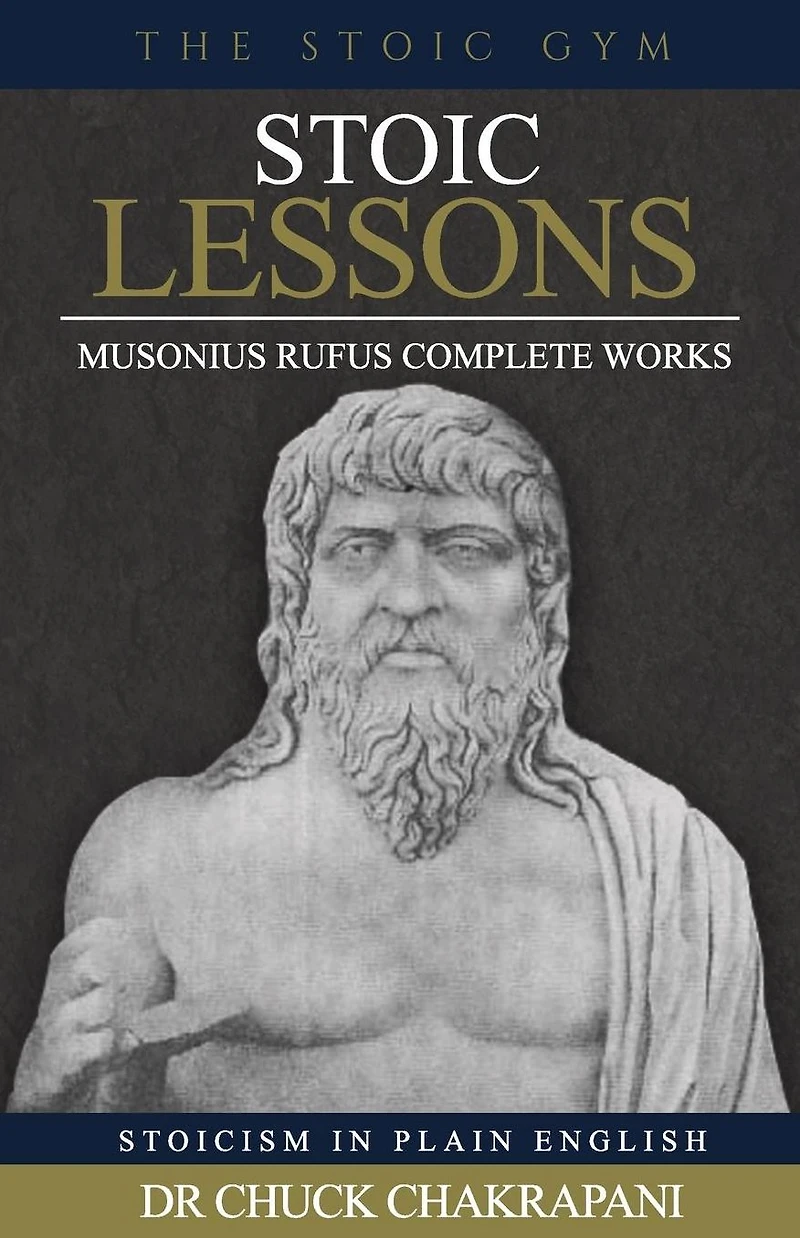 Stoic Lessons: Musonius Rufus' Complete Works