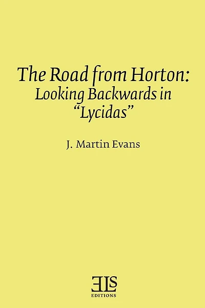 The Road from Horton: Looking Backwards in "Lycidas"