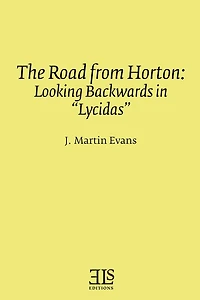 The Road from Horton: Looking Backwards in "Lycidas"