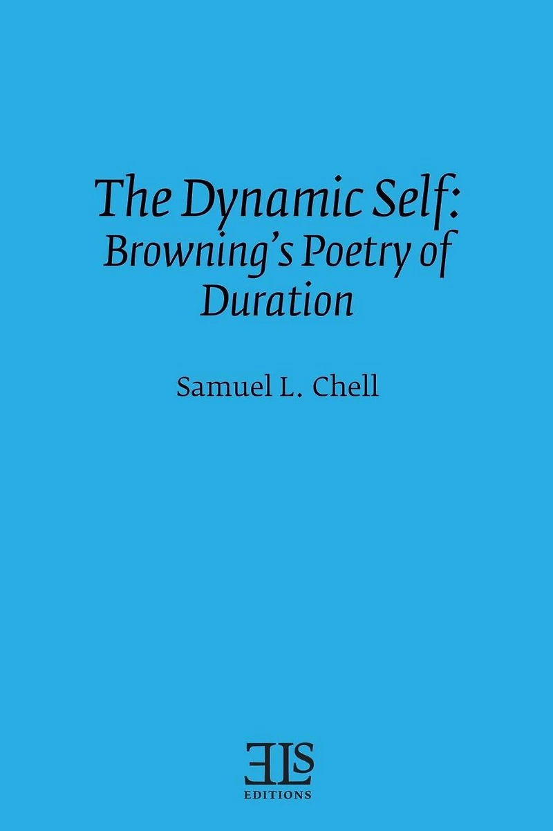 The Dynamic Self: Browning's Poetry of Duration
