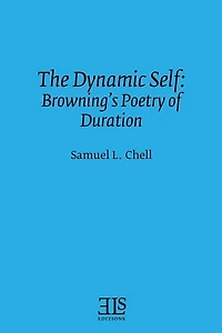 The Dynamic Self: Browning's Poetry of Duration