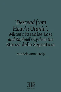 'Descend from Heav'n Urania': Milton's Paradise Lost and Raphael's Cycle in the Stanza della Segnatura