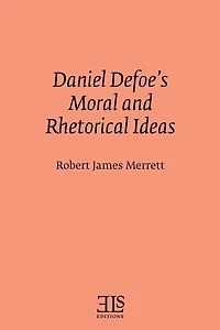 Daniel Defoe's Moral and Rhetorical Ideas