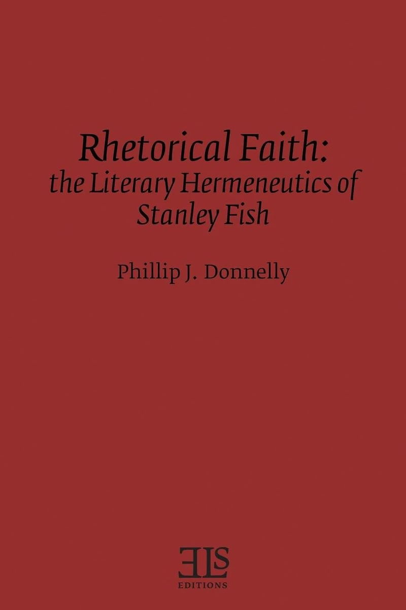 Rhetorical Faith: The Literary Hermeneutics of Stanley Fish