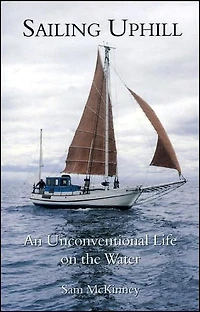Sailing Uphill: An Unconventional Life on the Water