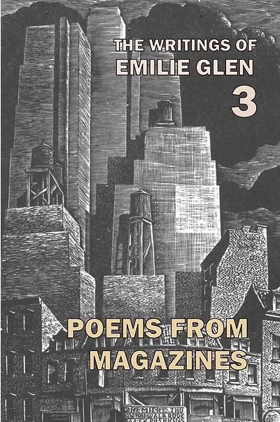 The Writings of Emilie Glen 3: Poems from Magazines 1955-1990