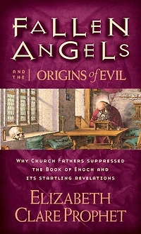 Fallen Angels and the Origins of Evil: Why Church Fathers Suppressed Book Enoch Its Startling Revelations