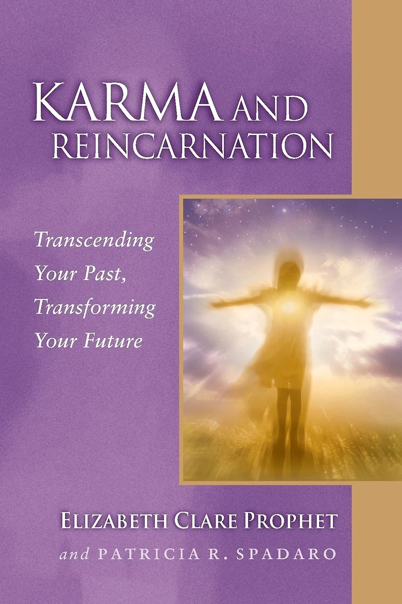 Karma and Reincarnation: Transcending Your Past, Transforming Future