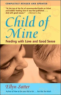 Child of Mine: Feeding with Love and Good Sense