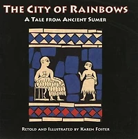 City of Rainbows: A Tale from Ancient Sumer