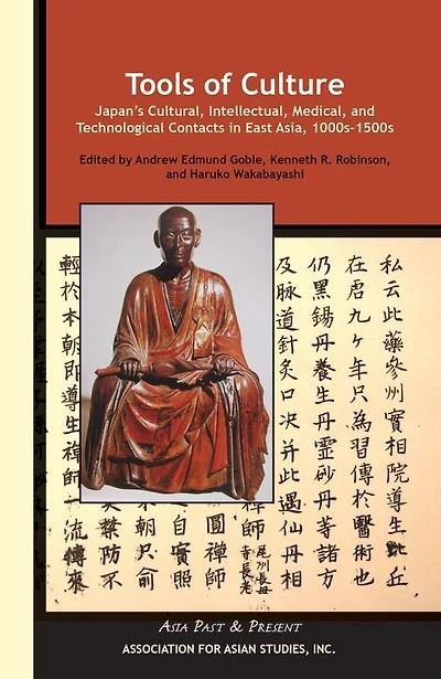 Tools of Culture: Japan's Cultural, Intellectual, Medical, and Technological Contacts in East Asia, 1100s-1500s