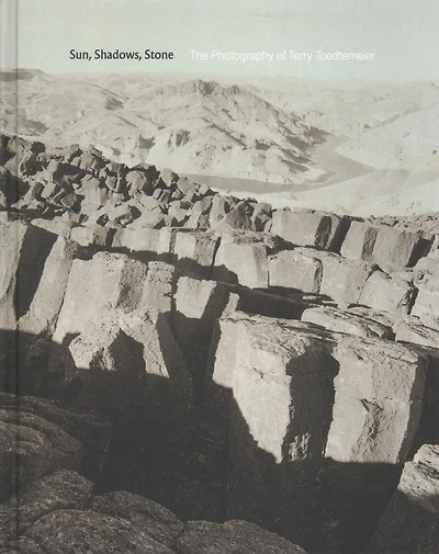 Sun, Shadows, Stone: The Photography of Terry Toedtemeier