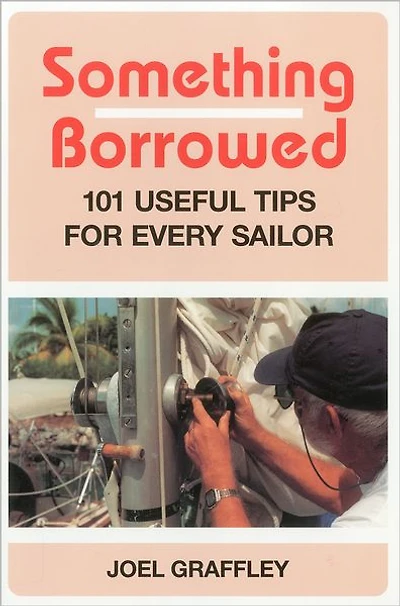 Something Borrowed: 101 Useful Tips for Every Sailor