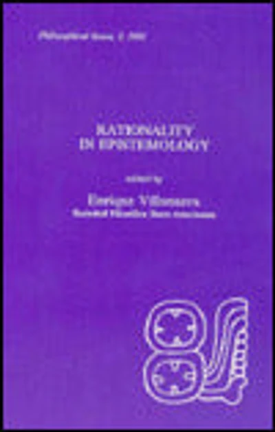 Rationality in Epistemology: Proceedings of a Conference Sponsored by Sociedad Filosofica Ibero-Americana 1992