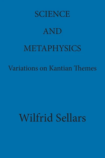 Science and Metaphysics: Variations on Kantian Themes