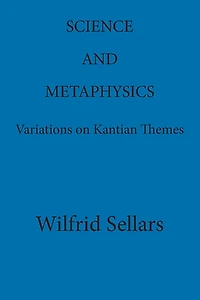 Science and Metaphysics: Variations on Kantian Themes