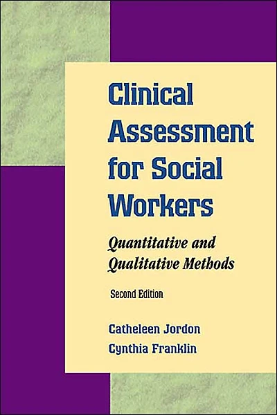 Clinical Assessment for Social Workers 2E: Quantitative and Qualitative Methods