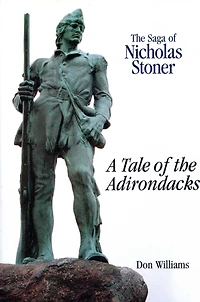 Saga Of Nicholas Stoner: Or A Tale of the Adirondacks