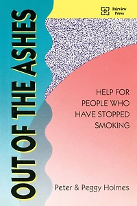 Out of the Ashes: Help for People Who Have Stopped Smoking