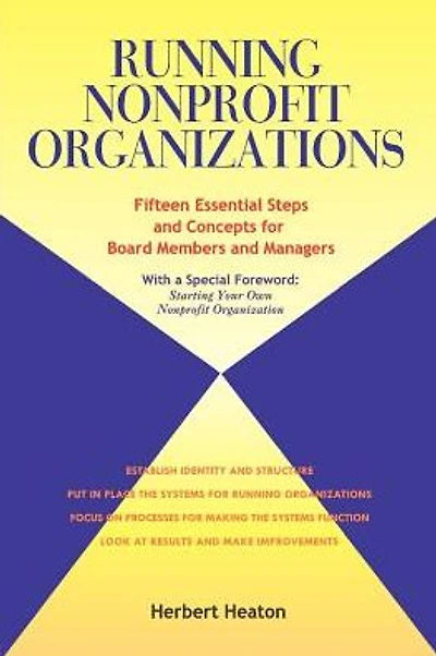 Running Nonprofit Organizations: Fifteen Essential Steps and Concepts for Board Members and Managers