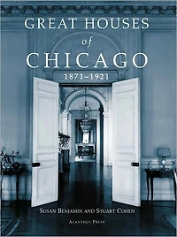 Great Houses of Chicago, 1871-1921 (Urban Domestic Architecture Series)