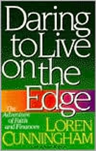 Daring to Live on the Edge: The Adventure of Faith and Finances