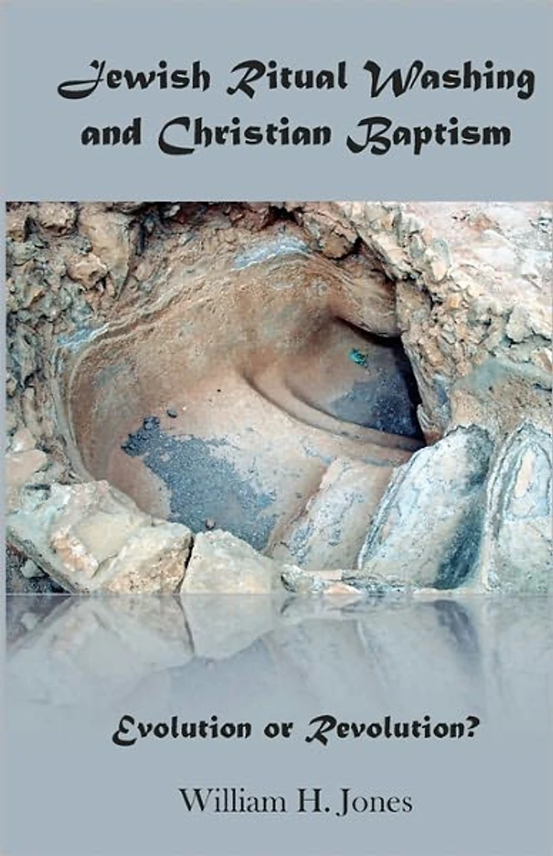 Jewish Ritual Washing and Christian Baptism: Evolution or Revolution?