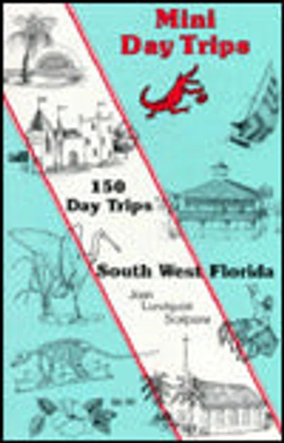 Mini Daytrips: 150 Day Trips-Southwest, Florida