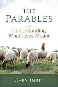 The Parables: Understanding What Jesus Meant