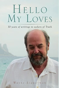 Hello My Loves...10 years of writings to seekers Truth