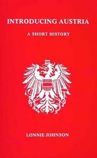 Introducing Austria: A Short History (Studies in Austrian Literature, Culture, and Thought Series)