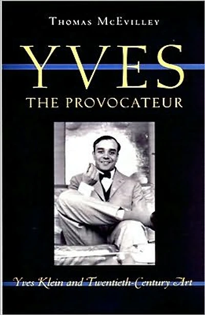 Yves the Provocateur: Yves Klein and Twentieth-Century Art